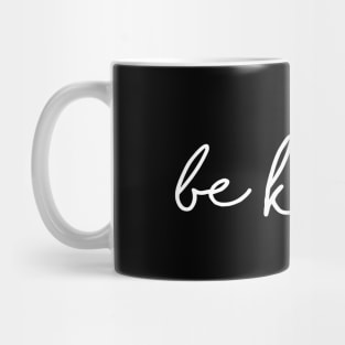 Be Kind Pretty Script - Good Vibes Only Mug